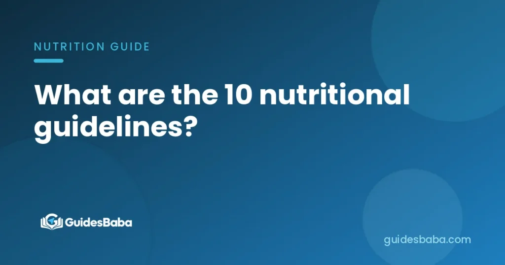 What are the 10 nutritional guidelines?