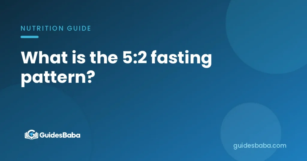 What is the 5:2 fasting pattern?
