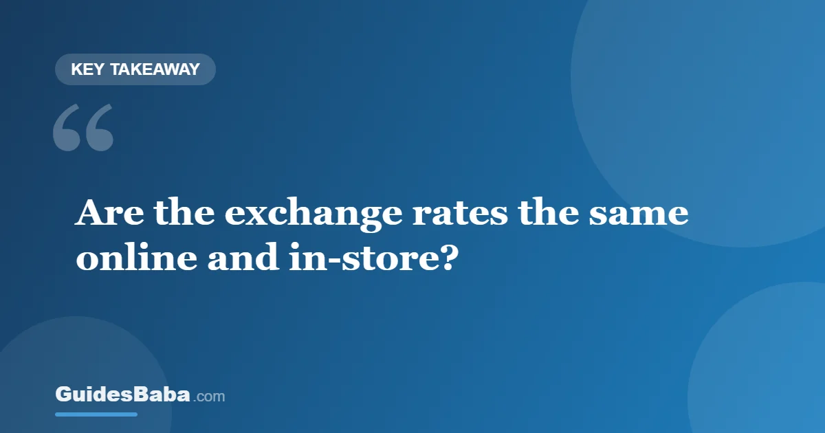 Are the Exchange Rates the Same Online and In-Store? — GuidesBaba