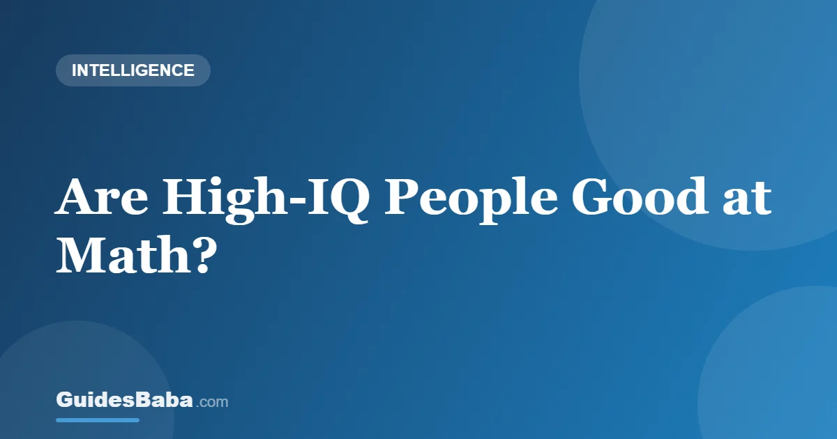 Are High-IQ People Good at Math? — GuidesBaba