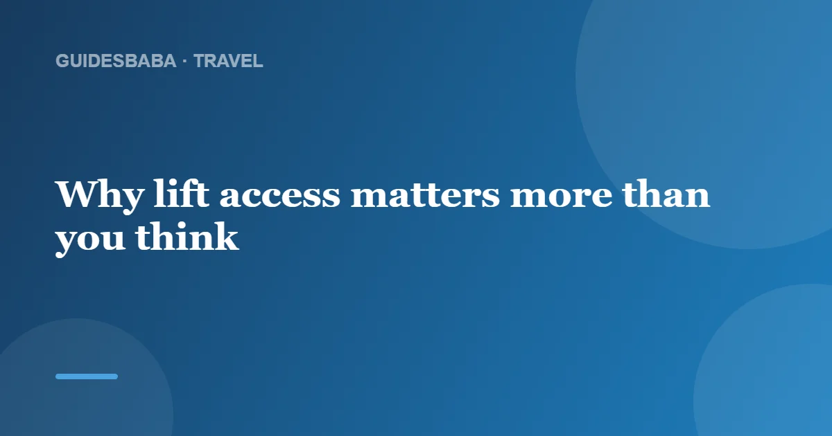 Are there lifts? How to check for elevators before you travel — GuidesBaba
