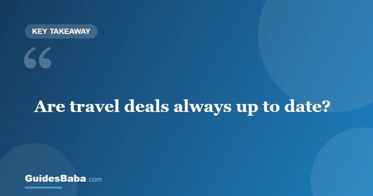 Are Travel Deals Always Up to Date? — GuidesBaba