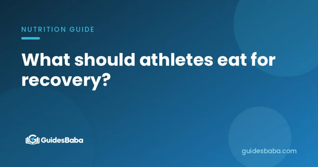 What should athletes eat for recovery?