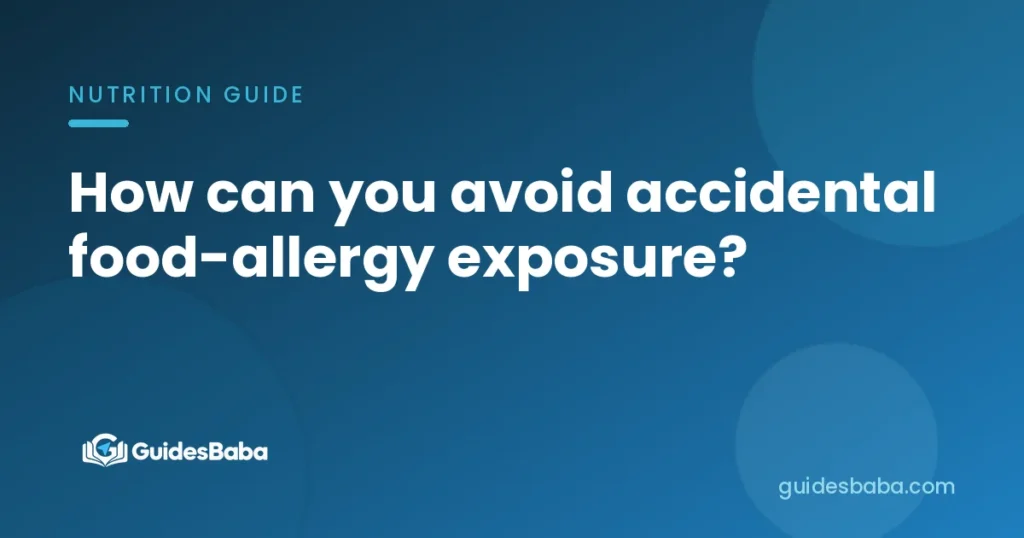 How can you avoid accidental food-allergy exposure?