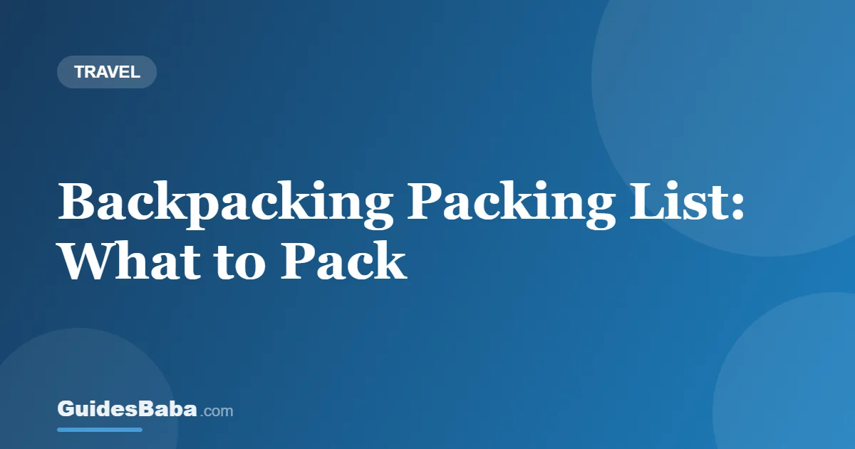 Backpacking Packing List: What to Pack — GuidesBaba
