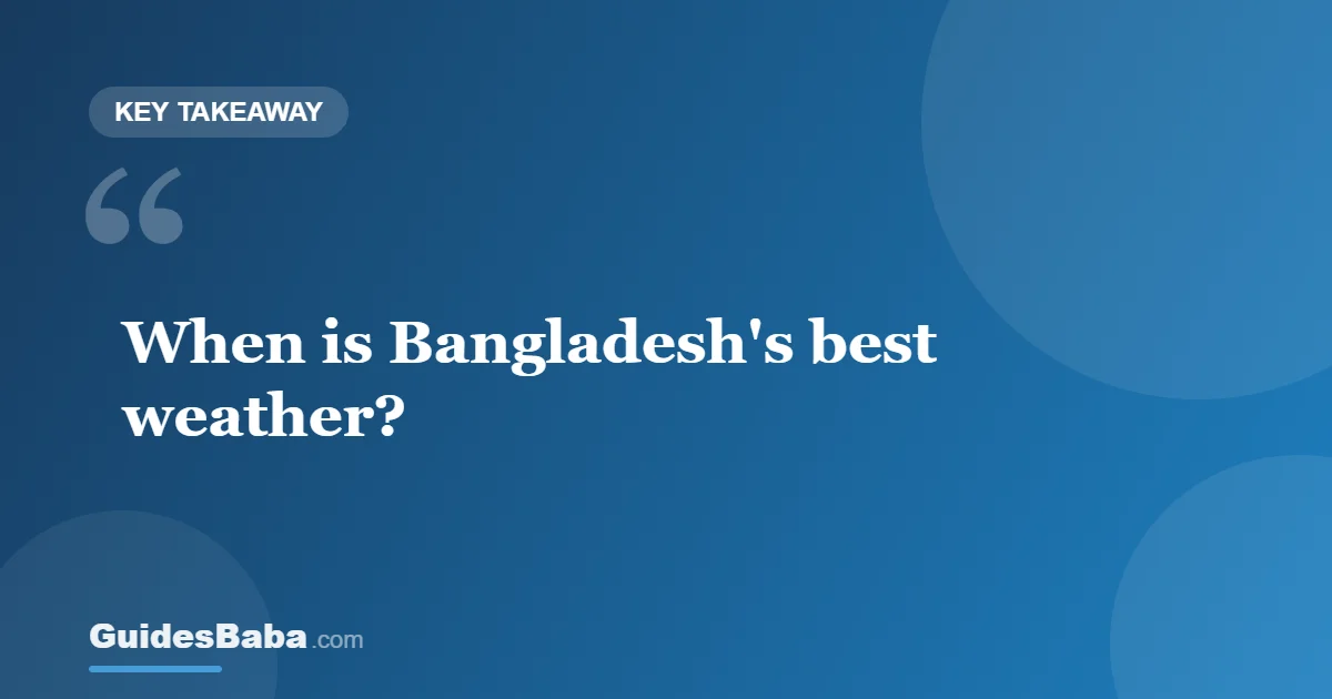 When Is Bangladesh's Best Weather? — GuidesBaba