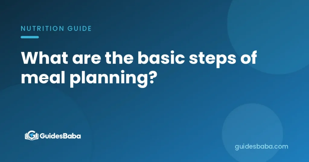 What are the basic steps of meal planning?