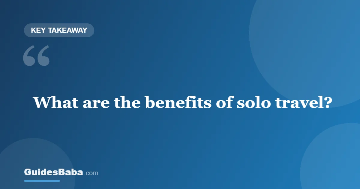The Benefits of Solo Travel — GuidesBaba