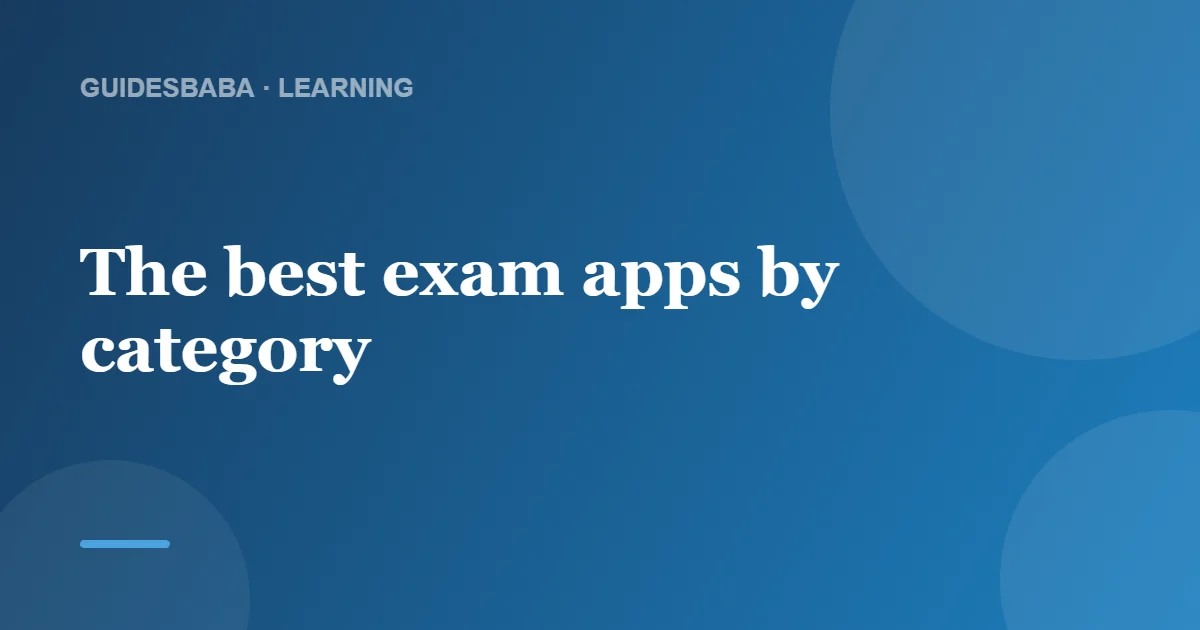 Which App Is Good for Exams? The Best Picks for 2026 — GuidesBaba