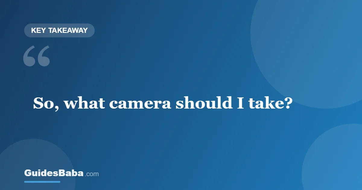 What camera should I take on a photography holiday? — GuidesBaba