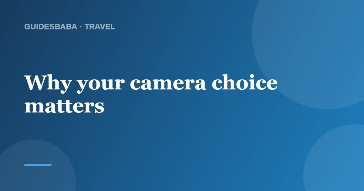 What camera should I take on a photography holiday? — GuidesBaba