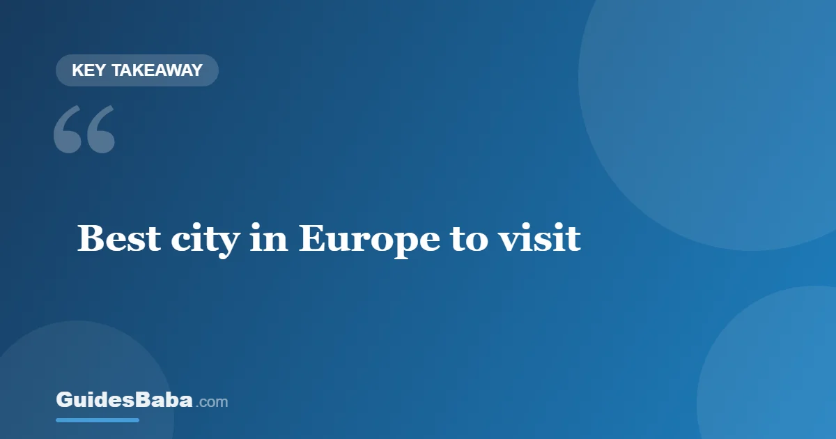What Is the Best City in Europe to Visit? — GuidesBaba
