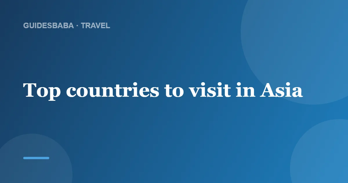 What Is the Best Country to Visit in Asia? — GuidesBaba