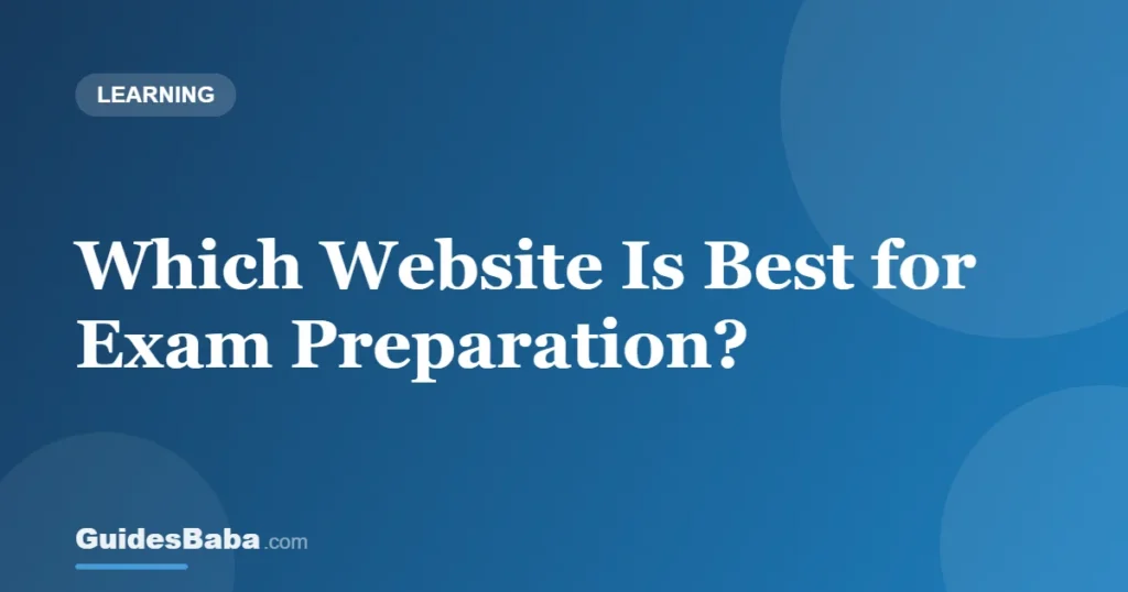 Which Website Is Best for Exam Preparation? — GuidesBaba