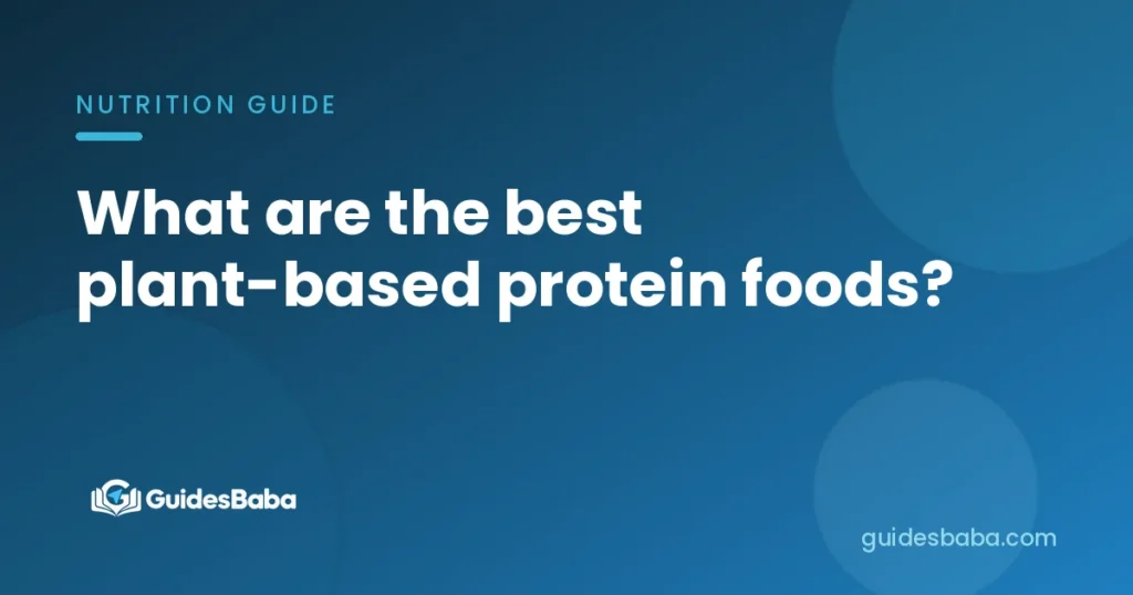 What are the best plant-based protein foods?