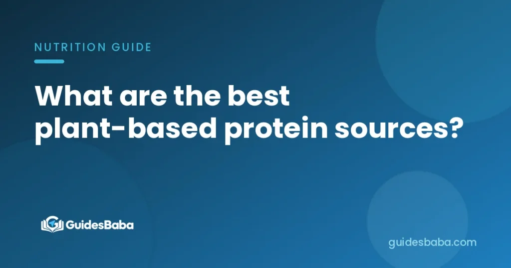 What are the best plant-based protein sources?