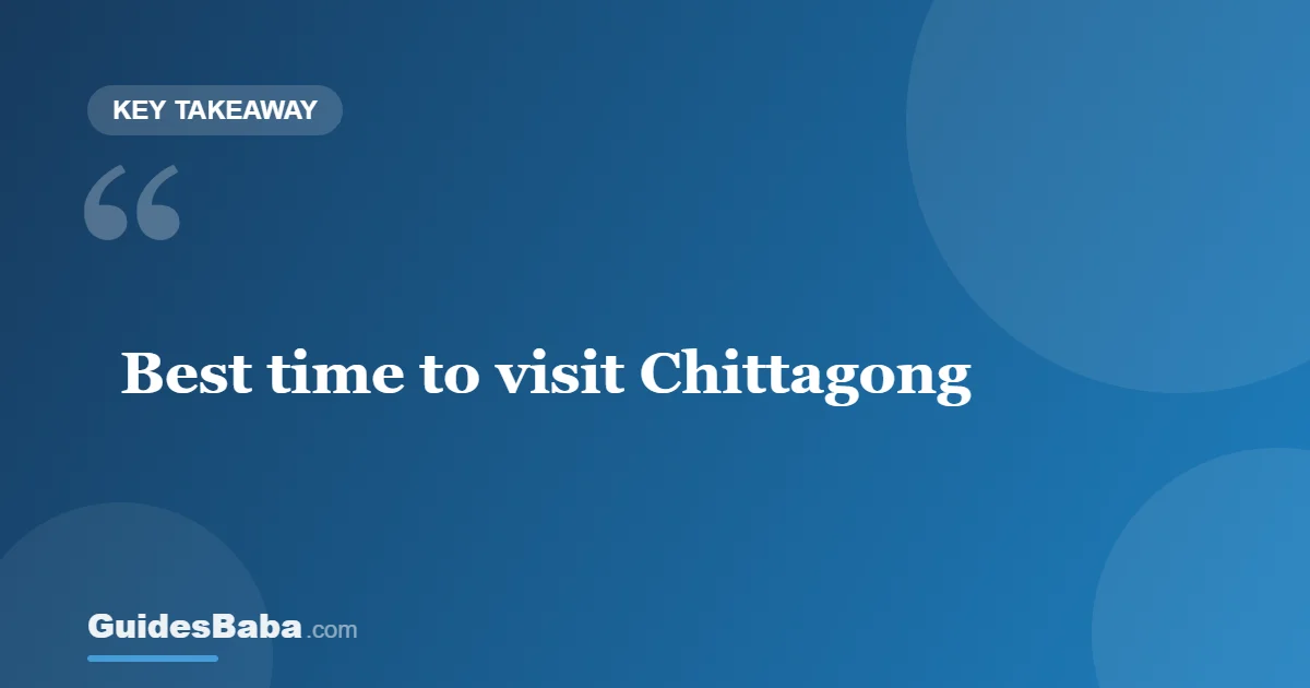 When Is the Best Time to Visit Chittagong? — GuidesBaba