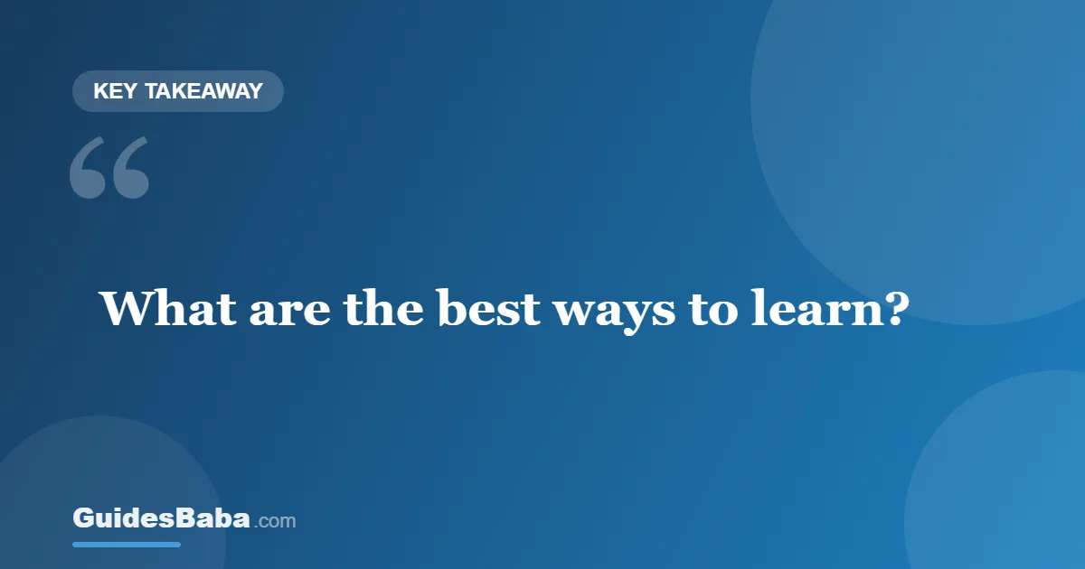What Are the Best Ways to Learn? — GuidesBaba