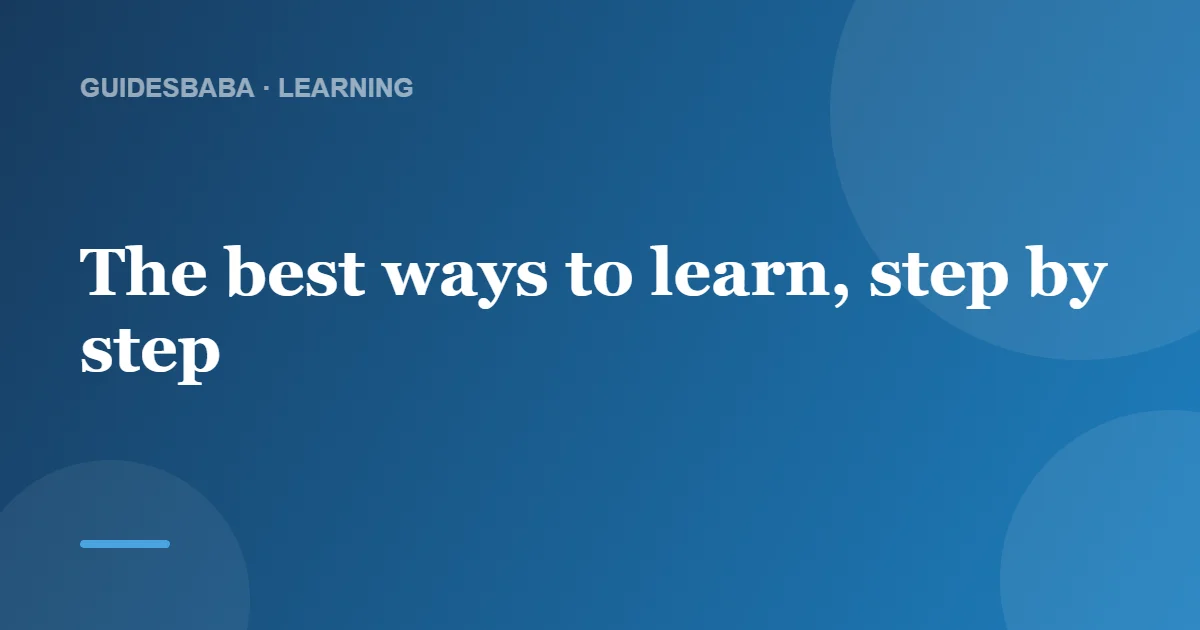 What Are the Best Ways to Learn? — GuidesBaba