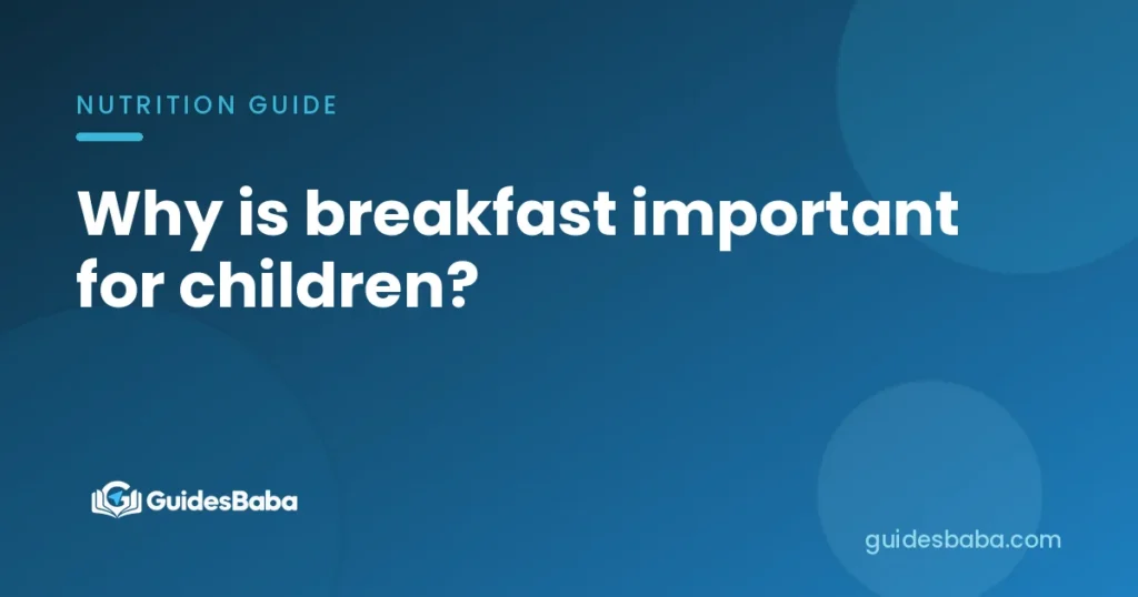 Why is breakfast important for children?