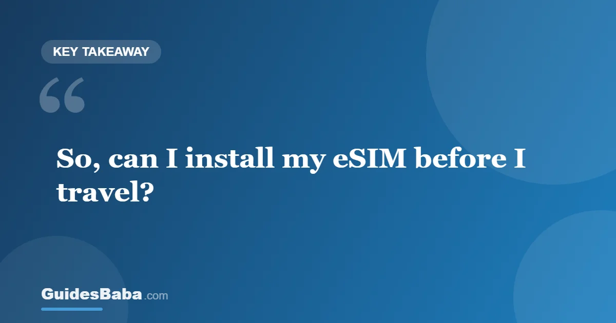 Can I install my eSIM before I travel? — GuidesBaba