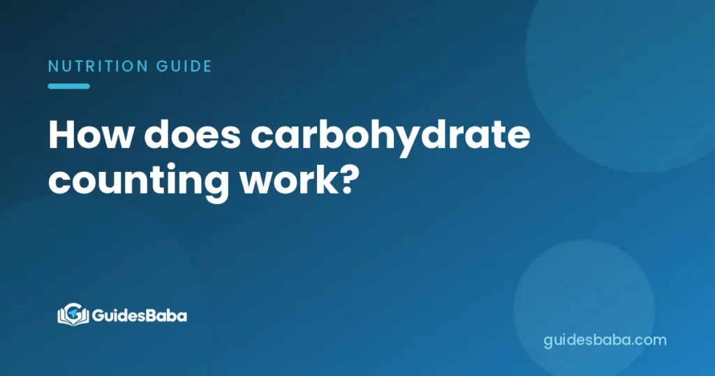 How does carbohydrate counting work?