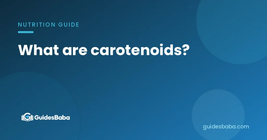 What are carotenoids?