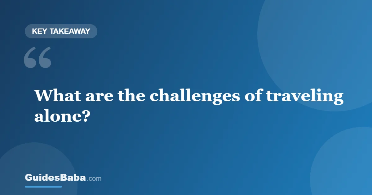The Challenges of Traveling Alone (and How to Beat Them) — GuidesBaba