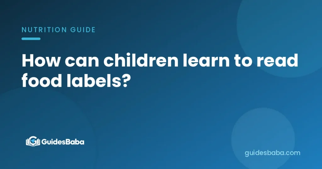 How can children learn to read food labels?