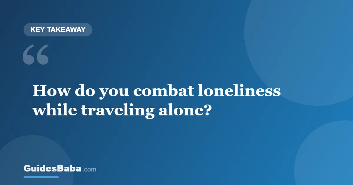 How to Beat Loneliness While Traveling Alone — GuidesBaba