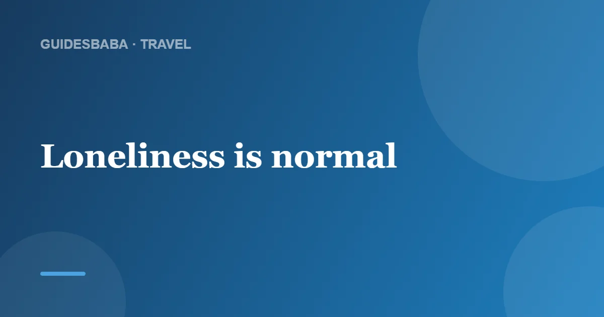 How to Beat Loneliness While Traveling Alone — GuidesBaba