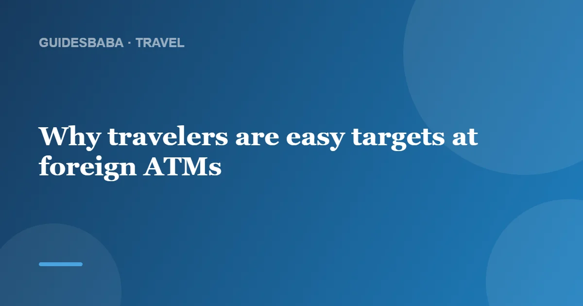 Common ATM Scams Abroad (and How to Avoid Them) — GuidesBaba