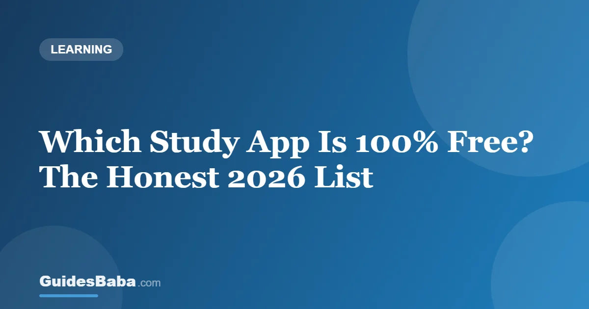 Which Study App Is 100% Free? The Honest 2026 List — GuidesBaba