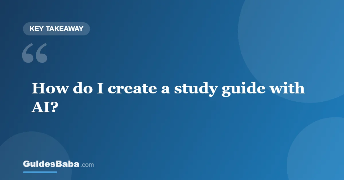 How to Create a Study Guide With AI — GuidesBaba