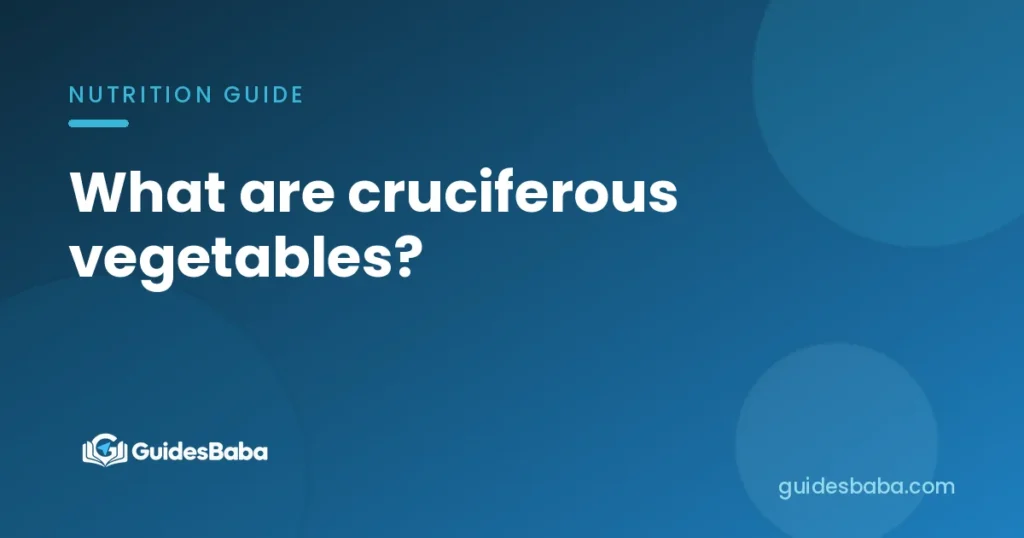 What are cruciferous vegetables?