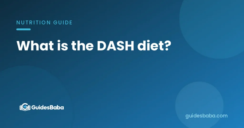 What is the DASH diet?