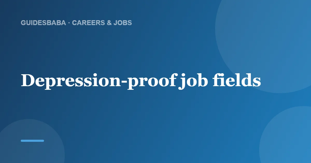 What Is a Depression-Proof Job? — GuidesBaba