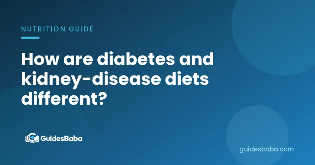 How are diabetes and kidney-disease diets different?