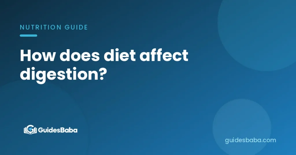 How does diet affect digestion?