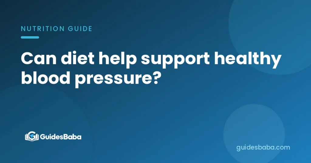 Can diet help support healthy blood pressure?