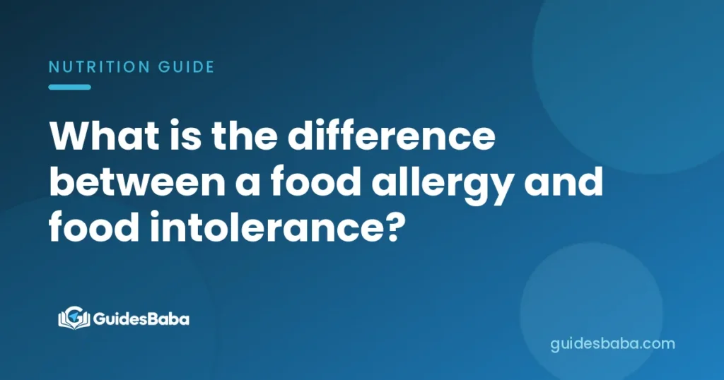 What is the difference between a food allergy and food intolerance?