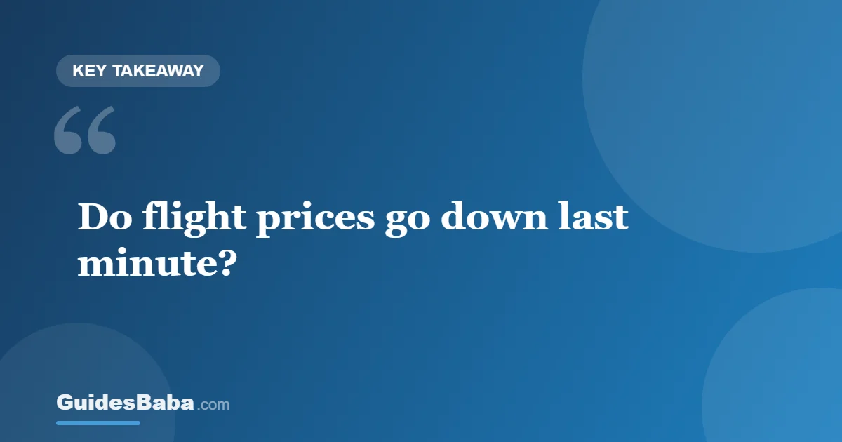 Do Flight Prices Go Down Last Minute? — GuidesBaba