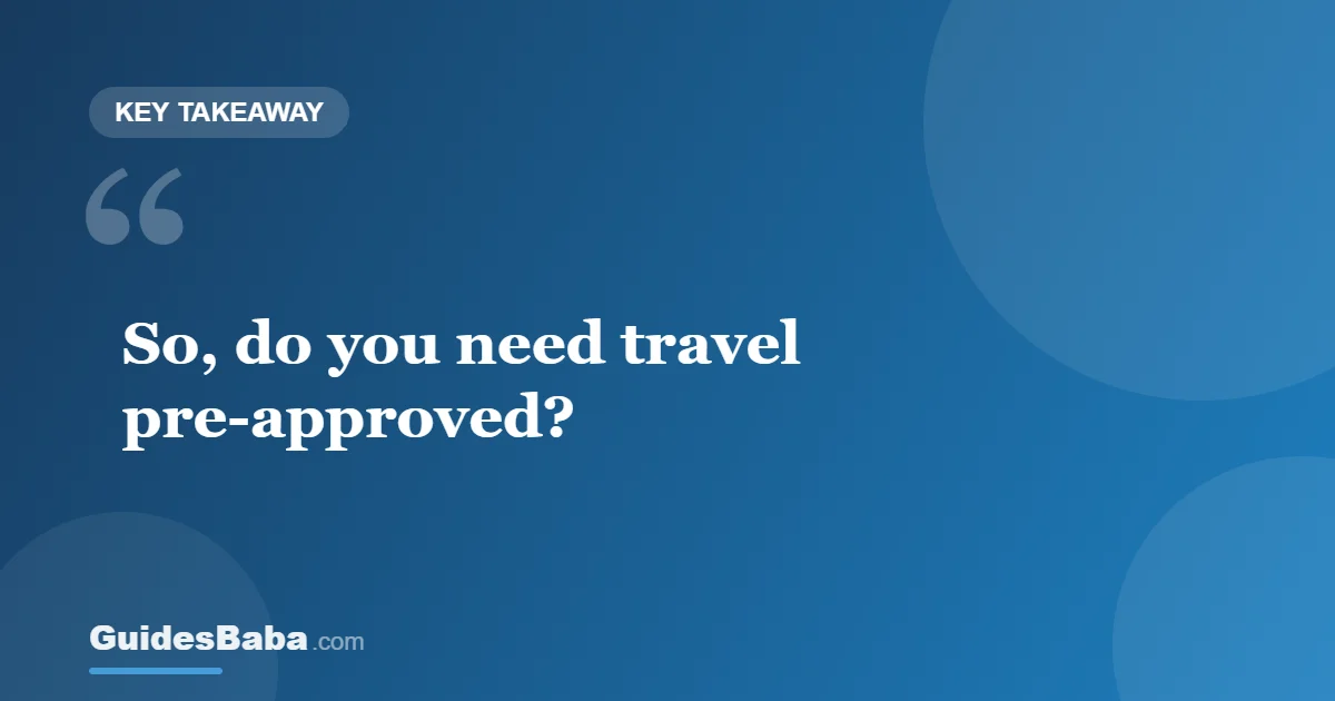 Do you need your travel pre-approved before booking? — GuidesBaba