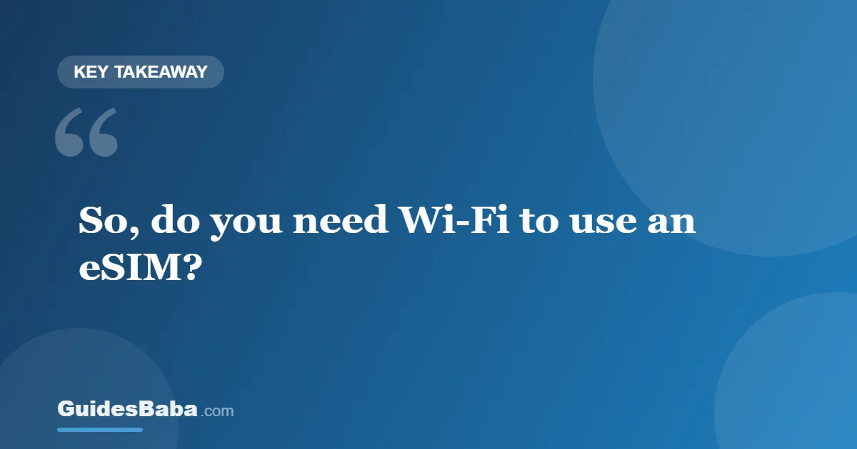 Do you need Wi-Fi to use a travel eSIM? — GuidesBaba
