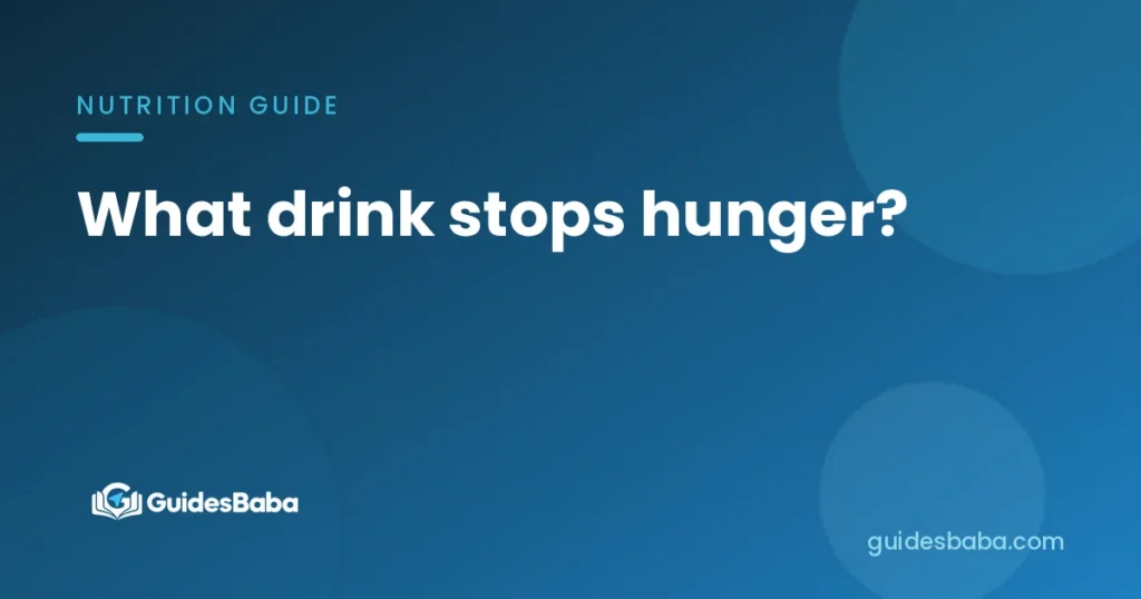 What drink stops hunger?