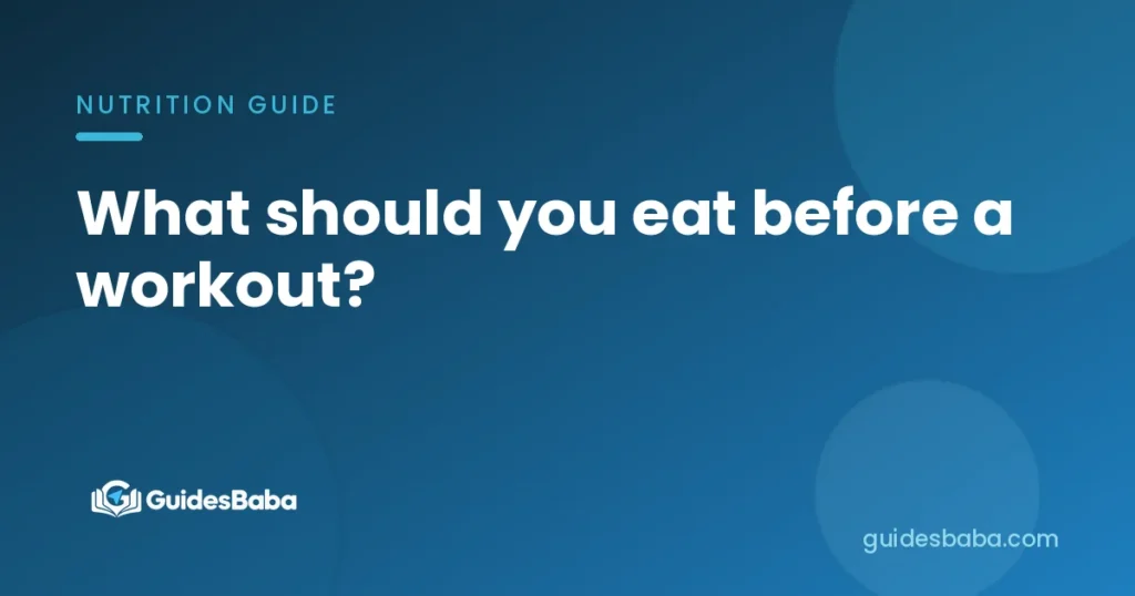 What should you eat before a workout?