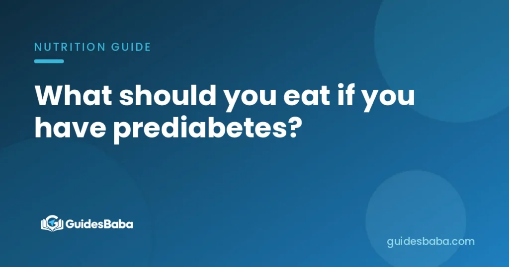 What should you eat if you have prediabetes?