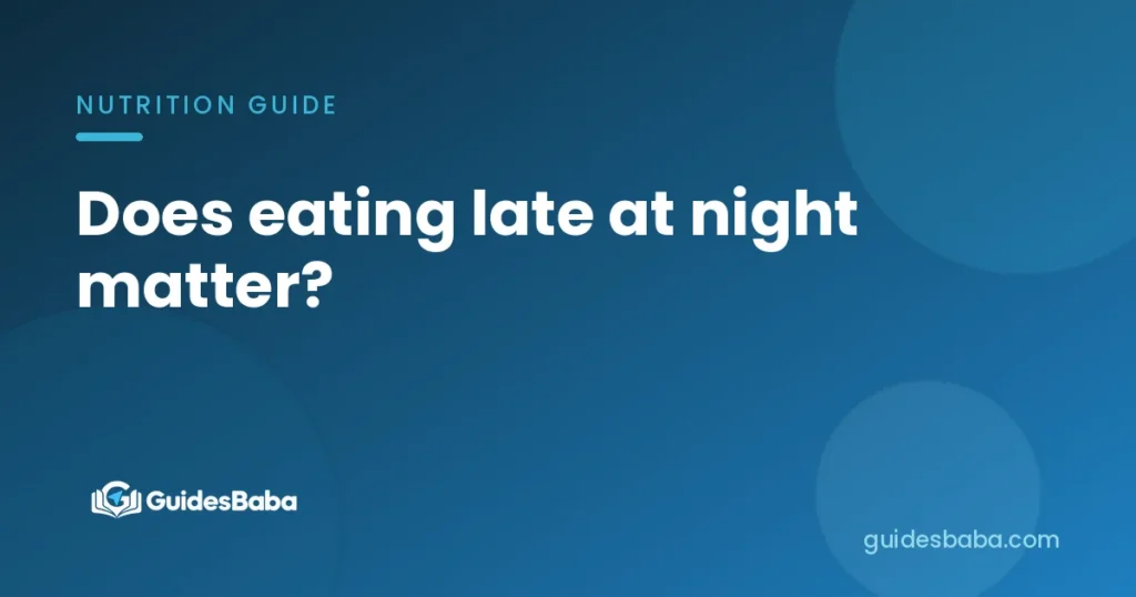 Does eating late at night matter?