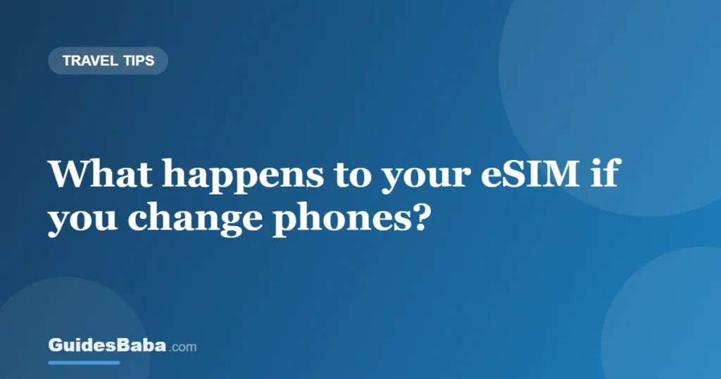 What happens to your eSIM if you change phones? — GuidesBaba
