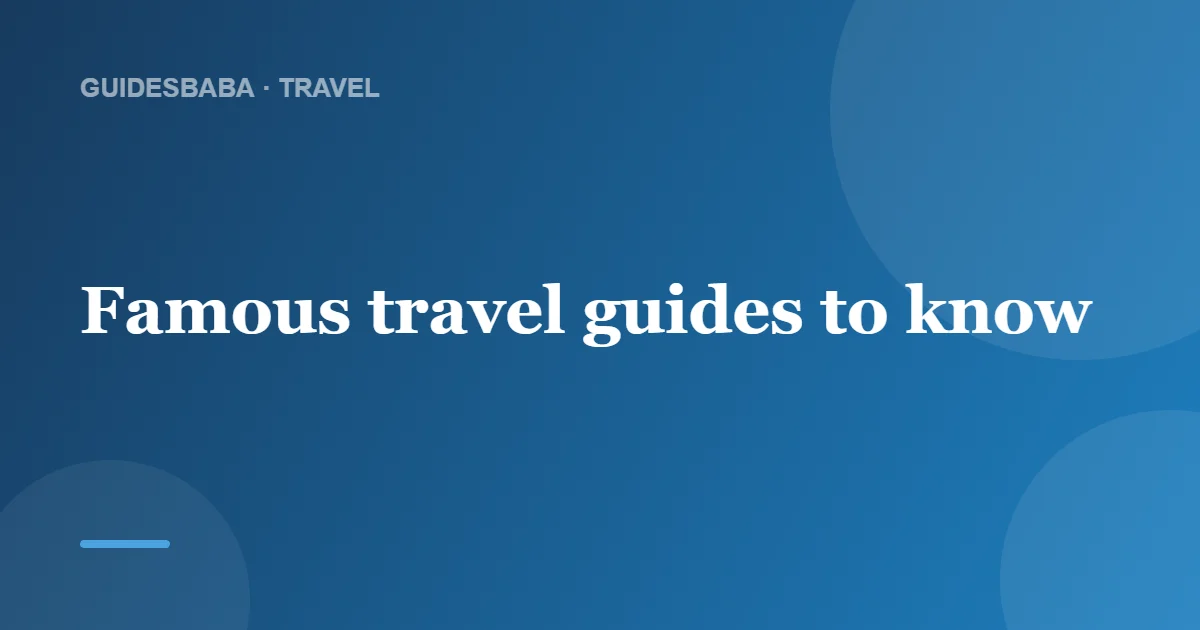 Who Is a Famous Travel Guide? — GuidesBaba